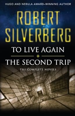 To Live Again and The Second Trip: The Complete Novels