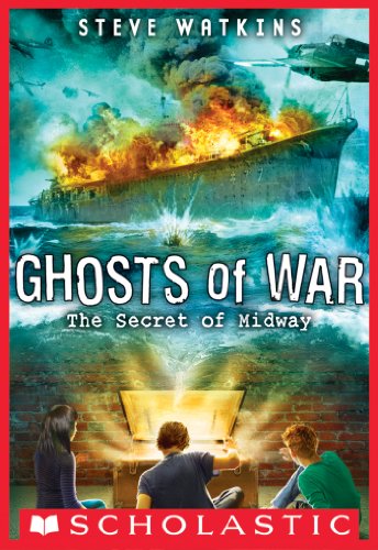 Ghosts of War #1: The Secret of Midway by Steve Watkins