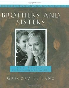 Brothers And Sisters: 100 Reasons Our Relationship Is Like No Other