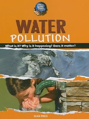 Water Pollution (Saving Our World)