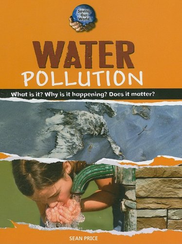 Water Pollution (Saving Our World) by Sean Price