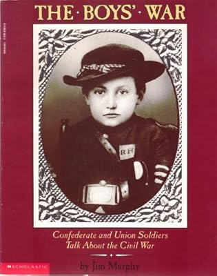 The Boys' War: Confederate and Union Soldiers Talk About the Civil War