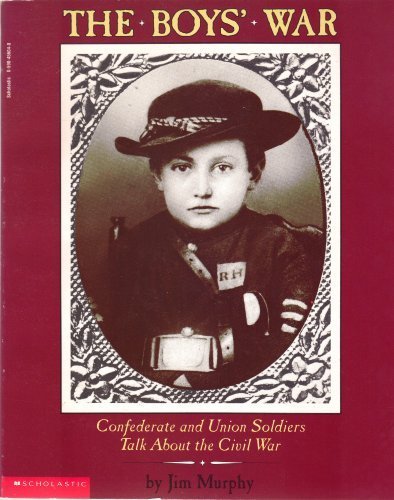 The Boys' War: Confederate and Union Soldiers Talk About the Civil War by Jim Murphy