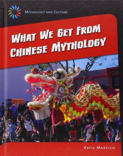 What We Get from Chinese Mythology by Katie Marsico