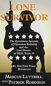 Lone Survivor: The Eyewitness Account of Operation Redwing and the Lost Heroes of SEAL Team 10