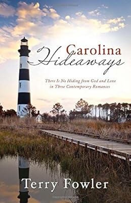Carolina Hideaways:  There Is No Hiding from God and Love in Three Contemporary Romances