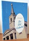 The story of the Old Cathedral: Parish of St. Louis IX, King of France, St. Louis, Mo