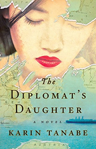 The Diplomat's Daughter: A Novel by Karin Tanabe