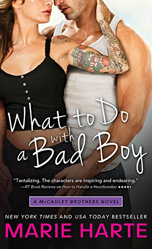 What to Do with a Bad Boy (The McCauley Brothers Book 4) by Marie Harte