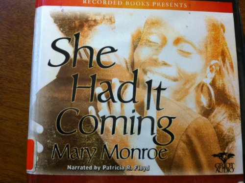 She Had It Coming, Narrated By Patricia R. Floyd, 10 Cds by Mary Monroe