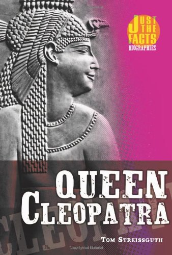 Queen Cleopatra (Just the Facts Biographies) by Thomas Streissguth