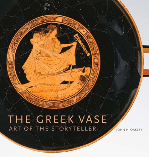 The Greek Vase: Art of the Storyteller by John H Oakley