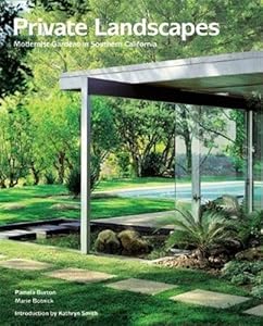 Private Landscapes: Modernist Gardens in Southern California by Pamela Burton