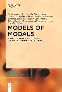 Models of Modals: From Pragmatics and Corpus Linguistics to Machine Learning (Topics in English Linguistics [TiEL] Book 110) by Ilse Depraetere