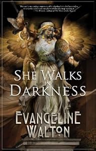 She Walks in Darkness by Evangeline Walton
