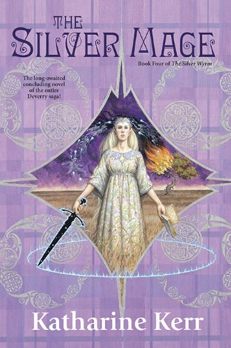 The Silver Mage: Book Four of the Silver Wyrm by Katharine Kerr