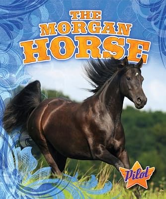 The Morgan Horse (Pilot Book: Horse Breed Roundup)