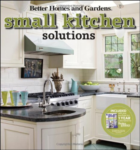 Small Kitchen Solutions by Better Homes and Gardens