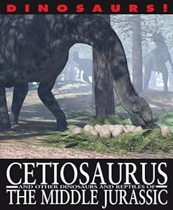 Cetiosaurus and Other Dinosaurs and Reptiles from the Middle Jurassic by David West