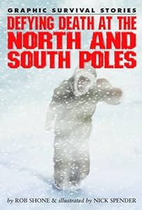 Defying Death at the North and South Poles (Graphic Survival Stories)