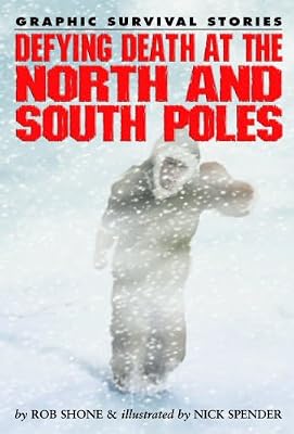 Defying Death at the North and South Poles (Graphic Survival Stories)