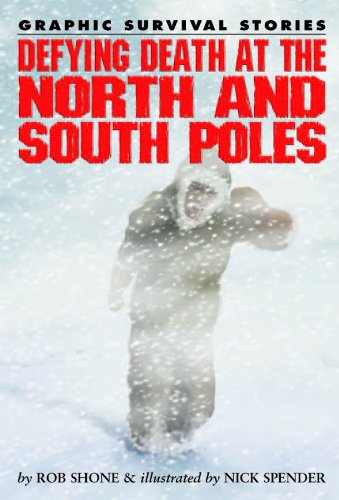 Defying Death at the North and South Poles (Graphic Survival Stories) by Rob Shone