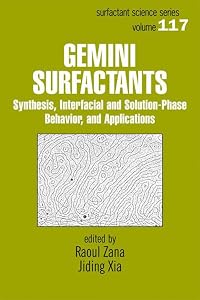 Gemini Surfactants: Synthesis, Interfacial and Solution-Phase Behavior, and Applications (Surfactant Science Book 117) by Raoul Zana
