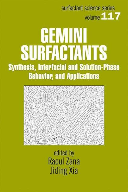 Gemini Surfactants: Synthesis, Interfacial and Solution-Phase Behavior, and Applications (Surfactant Science Book 117) by Raoul Zana