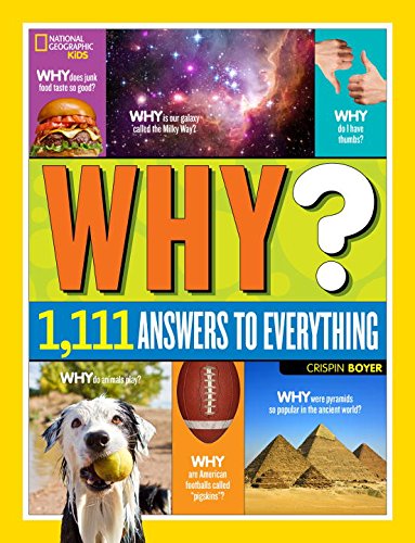 National Geographic Kids Why?: Over 1,111 Answers to Everything by Crispin Boyer