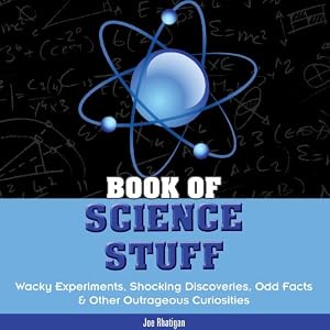 Book of Science Stuff: Wacky experiments, schocking discoveries, odd facts &amp;other outrageous curiosities