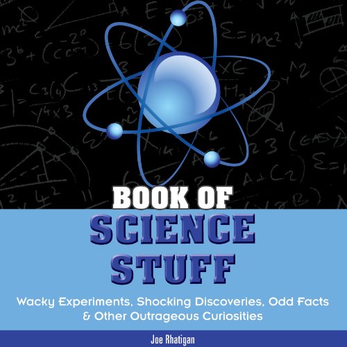 Book of Science Stuff: Wacky experiments, schocking discoveries, odd facts &amp;other outrageous curiosities by Joe Rhatigan