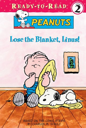 Lose the Blanket, Linus! by Darice Bailer