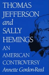 Thomas Jefferson and Sally Hemings: An American Controversy