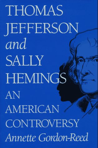 Thomas Jefferson and Sally Hemings: An American Controversy by Annette Gordon-Reed