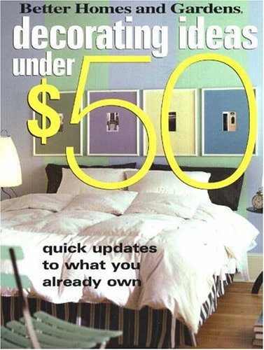 Decorating Ideas Under $50 (Better Homes & Gardens) by Better Homes and Gardens