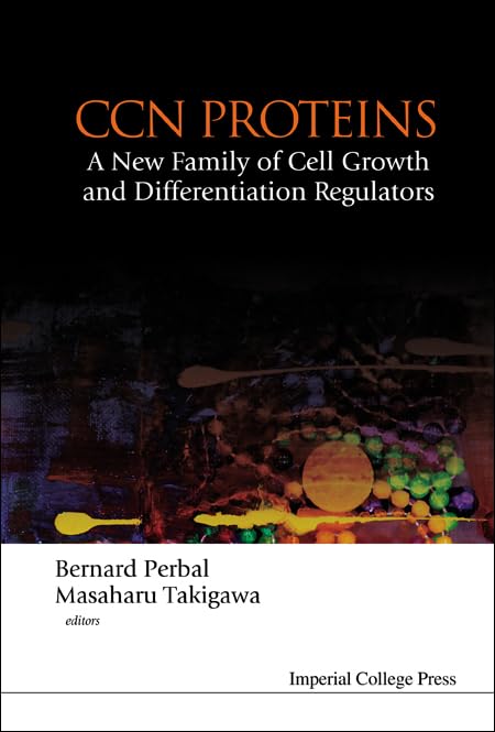 CCN PROTEINS: A NEW FAMILY OF CELL GROWTH AND DIFFERENTIATION REGULATORS by Masaharu Takigawa