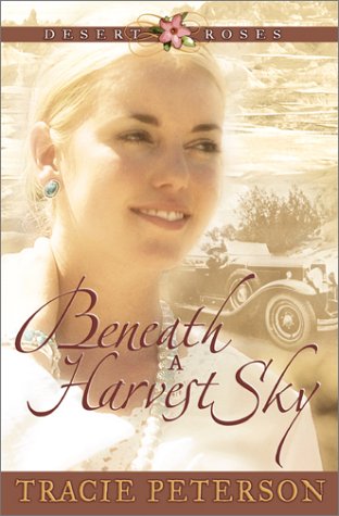 Beneath a Harvest Sky (Desert Roses #3) by Tracie Peterson
