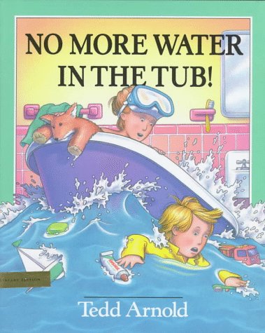 No More Water in the Tub! by Tedd Arnold