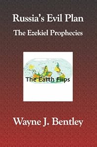 Russia's Evil Plan: The Ezekeil Prophecies by Wayne J. Bentley