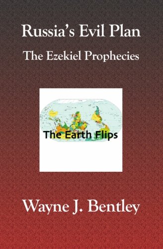 Russia's Evil Plan: The Ezekeil Prophecies by Wayne J. Bentley