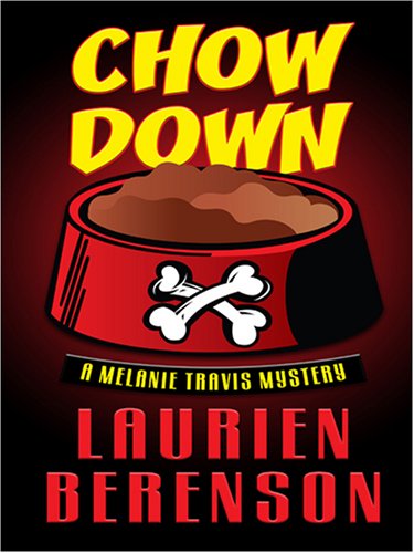 Chow Down: A Melanie Travis Mystery by Laurien Berenson