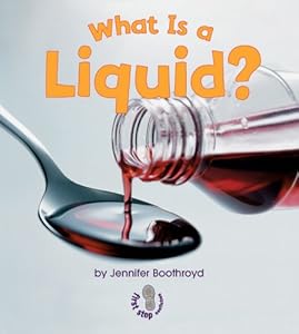 What Is a Liquid? (First Step Nonfiction, States of Matter)