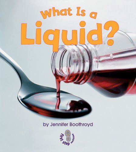 What Is a Liquid? (First Step Nonfiction, States of Matter) by Jennifer Boothroyd