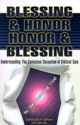 Blessing and Honor : Honor and Blessing : Understanding The Confusion/Deception of Biblical Spin