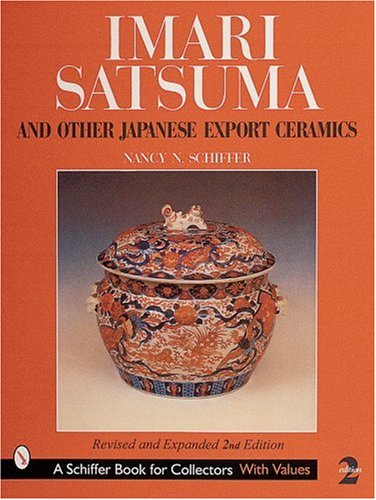 Imari, Satsuma and Other Japanese Export Ceramics by Nancy N. Schiffer