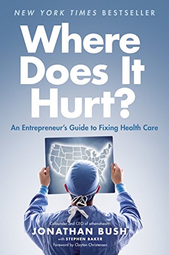Where Does It Hurt?: An Entrepreneur's Guide to Fixing Health Care by Ezekiel Emanuel