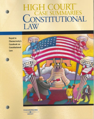 High Court Case Summaries on Constitutional Law (Keyed to Chemerinsky, Second Edition) by West