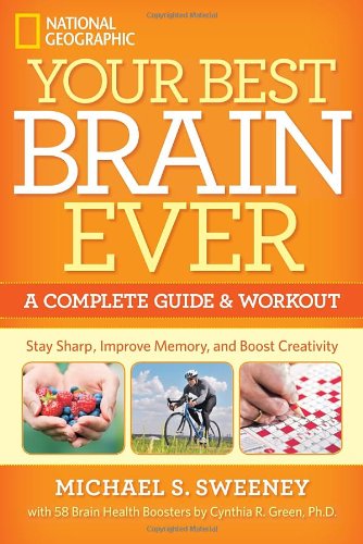 Your Best Brain Ever: A Complete Guide and Workout by Michael S. Sweeney