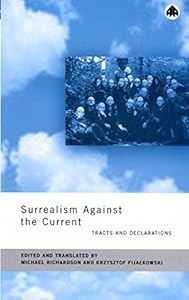 Surrealism Against the Current: Tracts and Declarations