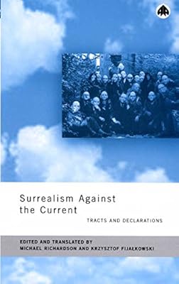 Surrealism Against the Current: Tracts and Declarations